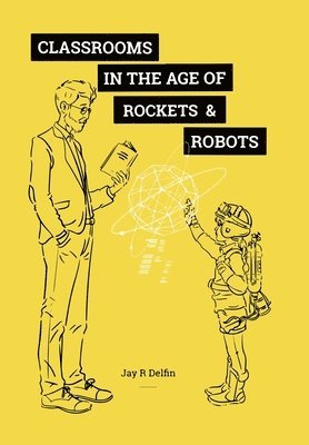 Classrooms in the Age of Rockets & Robots 1