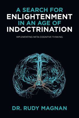A Search for Enlightenment in an Age of Indoctrination 1