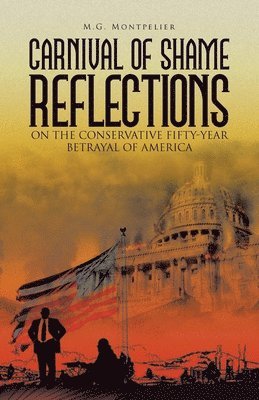 bokomslag Carnival of Shame Reflections on the Conservative Fifty-Year Betrayal of America