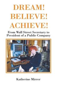 bokomslag Dream! Believe! Achieve!