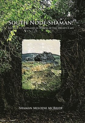 South Node Shaman; Ireland to Scotland in search of the Druid's Cave 1