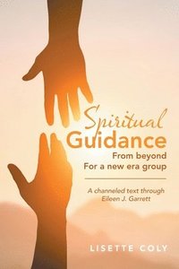 bokomslag Spiritual Guidance from Beyond for a New Era Group: A channeled text through Eileen J. Garrett