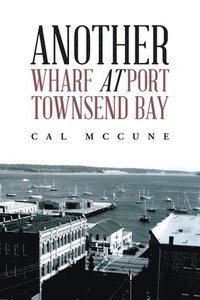 bokomslag Another Wharf at Port Townsend Bay