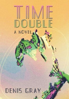 Denis Gray - Time Double, Inbunden