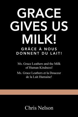Chris Nelson - Grace Gives Us Milk!, Häftad