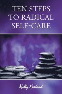 bokomslag Ten Steps To Radical Self-Care