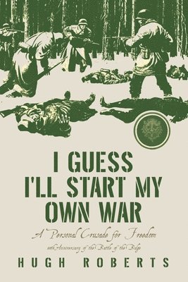 bokomslag I Guess I'll Start My Own War
