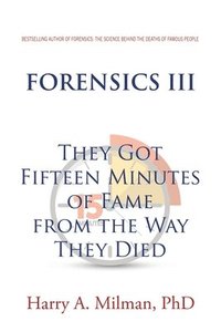 bokomslag Forensics III: They Got Fifteen Minutes of Fame from the Way They Died