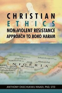 bokomslag Christian Ethics Non-violent Resistance Approach to Boko Haram