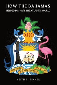 bokomslag How the Bahamas Helped to Shape the Atlantic World
