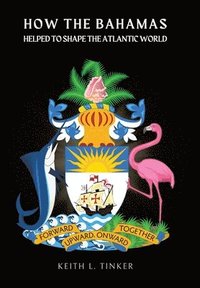 bokomslag How the Bahamas Helped to Shape the Atlantic World