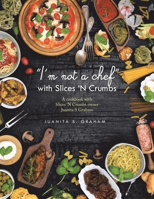 &quot;I'm not a chef&quot; with Slices 'N Crumbs 1