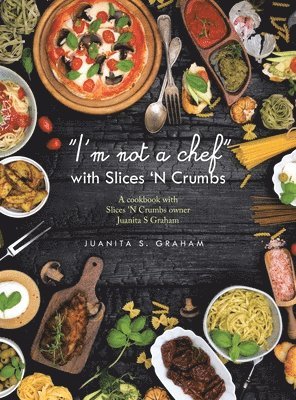 &quot;I'm not a chef&quot; with Slices 'N Crumbs 1