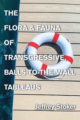 bokomslag Flora & Fauna of Transgressive, Balls-to-the-Wall Tableaus