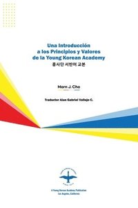 bokomslag Una Introduccin a los Principios y Valores de la Young Korean Academy