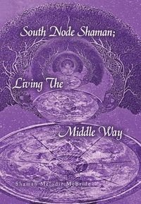 bokomslag South Node Shaman; Living The Middle Way