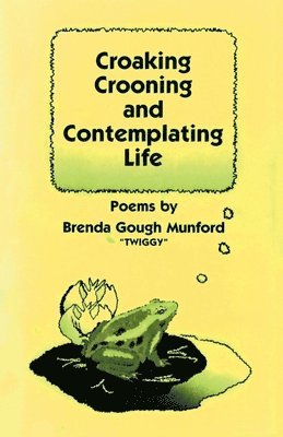 Brenda Gough Munford - Croaking, Crooning and Contemplating Life, Häftad