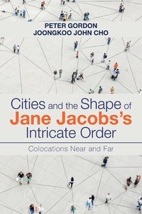 bokomslag Cities and the Shape of Jane Jacobs's Intricate Order