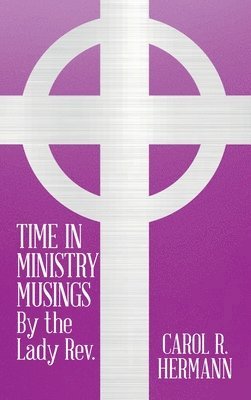 bokomslag TIME IN MINISTRY MUSINGS By the Lady Rev.