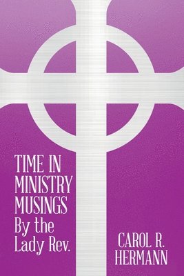 bokomslag TIME IN MINISTRY MUSINGS By the Lady Rev.