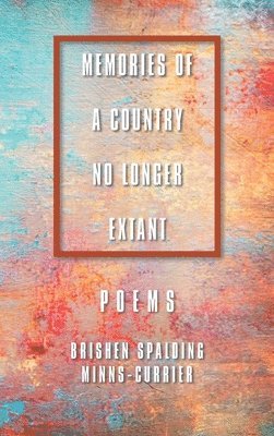 Memories of a Country No Longer Extant Poems 1