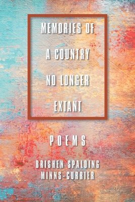 Memories of a Country No Longer Extant Poems 1