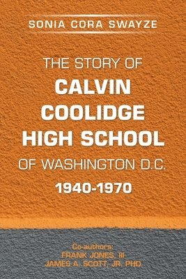 bokomslag The Story of Calvin Coolidge High School of Washington D.C. 1940-1970