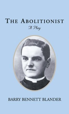 Barry Bennett Blander - Abolitionist, Inbunden