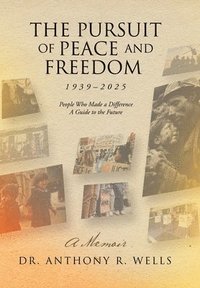 bokomslag Pursuit of Peace and Freedom 1939-2025 People Who Made a Difference A Guide to the Future
