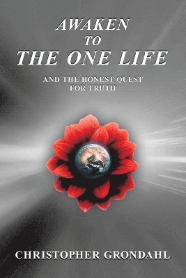 Awaken to the One Life and the Honest Quest for Truth 1