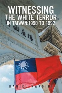 bokomslag Witnessing the White Terror in Taiwan