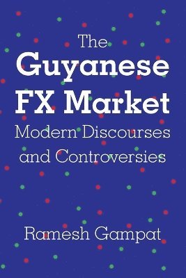 Guyanese FX Market Modern Discourses and Controversies