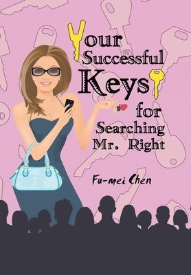 bokomslag Your Successful Keys for Searching Mr. Right