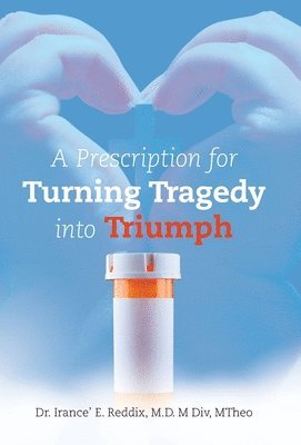 A Prescription for Turning Tragedy into Triumph 1