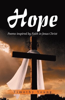 bokomslag Hope: Poems inspired by Faith in Jesus Christ