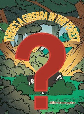 Mike Stonecypher - There's a Girebra in the Forest, Inbunden