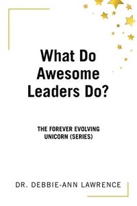 bokomslag What Do Awesome Leaders Do?