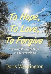 bokomslag To Hope, To Love, To Forgive