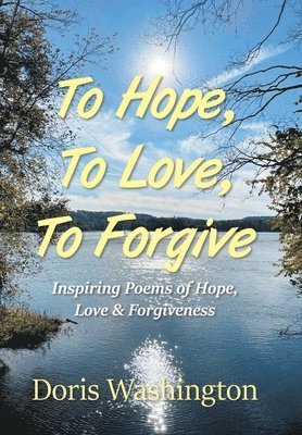 bokomslag To Hope, To Love, To Forgive