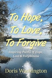 bokomslag To Hope, To Love, To Forgive