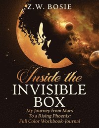 bokomslag Inside the Invisible Box-My Journey from Mars to a Rising Phoenix