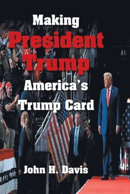 bokomslag Making President Trump America's Trump Card