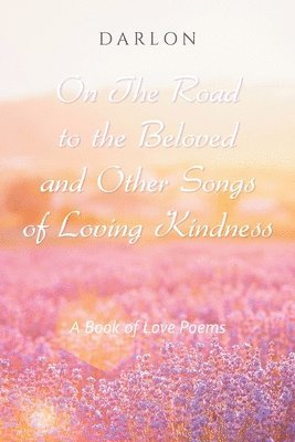 bokomslag On The Road to the Beloved and Other Songs of Loving Kindness