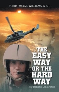 bokomslag The Easy Way or the Hard Way: Your Productive Life A Memoir