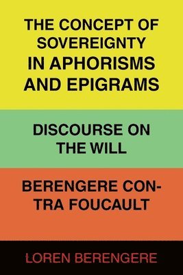 The Concept of Sovereignty in Aphorisms and Epigrams Discourse on The Will Berengere Contra Foucault 1