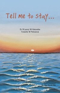 bokomslag Tell Me to Stay...