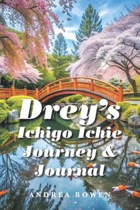 bokomslag Drey's Ichigo Ichie Journey & Journal