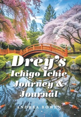 bokomslag Drey's Ichigo Ichie Journey & Journal