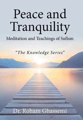 bokomslag Peace and Tranquility Meditation and Teachings of Sufism: 'The Knowledge Series'