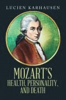 bokomslag Mozart's Health, Personality, and Death